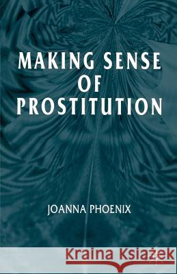 Making Sense of Prostitution Joanna Phoenix 9780333945995 Palgrave MacMillan - książka