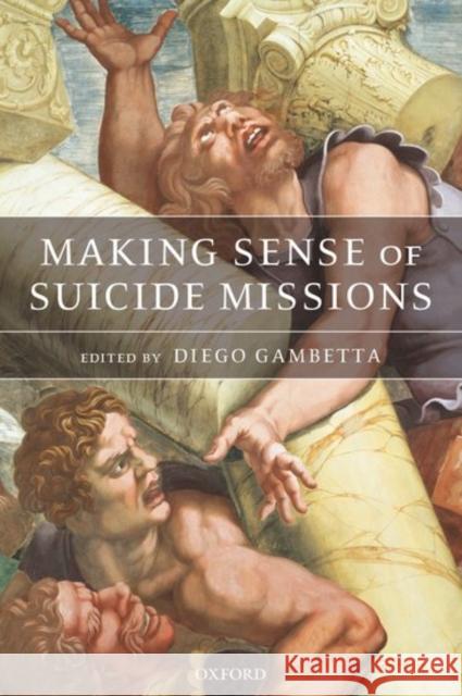 Making Sense of Suicide Missions Diego Gambetta 9780199276998 Oxford University Press - książka