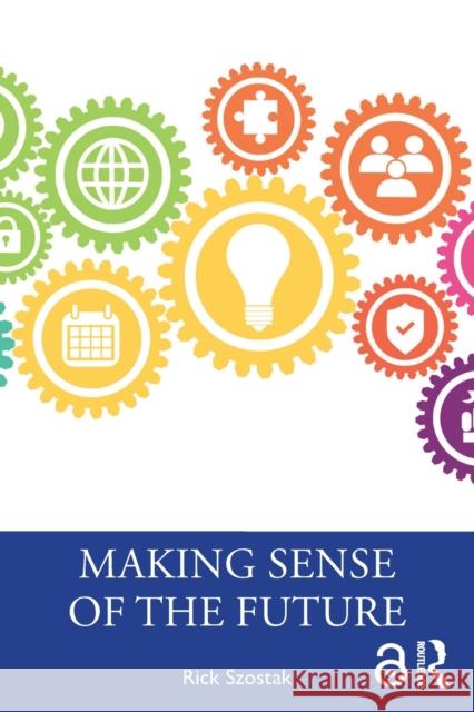 Making Sense of the Future Rick Szostak 9781032033488 Routledge - książka