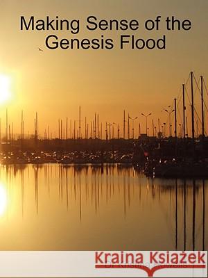 Making Sense of the Genesis Flood Kristina Howells 9781847997050 Lulu.com - książka