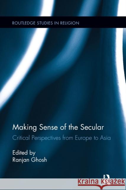 Making Sense of the Secular: Critical Perspectives from Europe to Asia  9781138108530 Taylor and Francis - książka