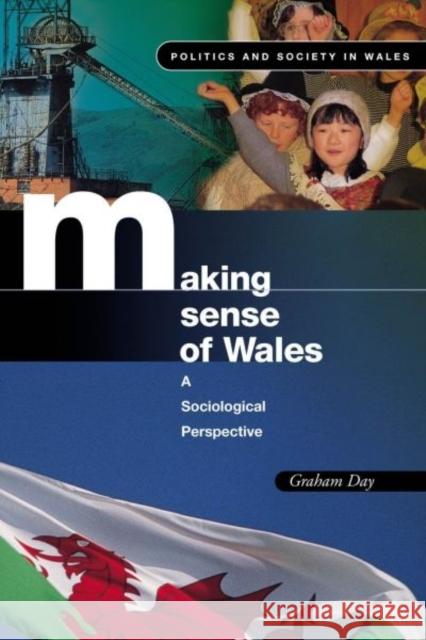Making Sense of Wales : A Sociological Perspective Graham Day 9780708317716 UNIVERSITY OF WALES PRESS - książka