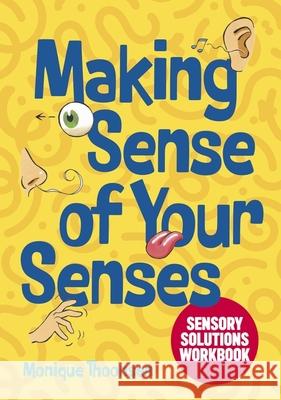 Making Sense of Your Senses: Sensory Solutions Workbook Monique Thoonsen 9781839978029 Jessica Kingsley Publishers - książka