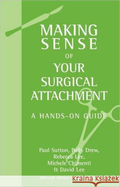 Making Sense of Your Surgical Attachment: A Hands-On Guide Sutton, Paul 9780340945889  - książka