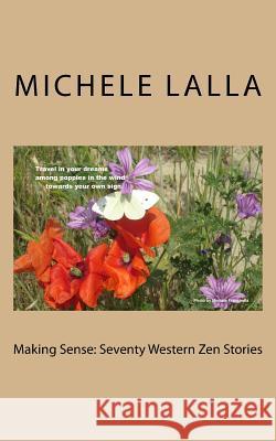 Making Sense: Seventy Western Zen Stories Michele Lalla William John Bromwich 9781518832628 Createspace Independent Publishing Platform - książka