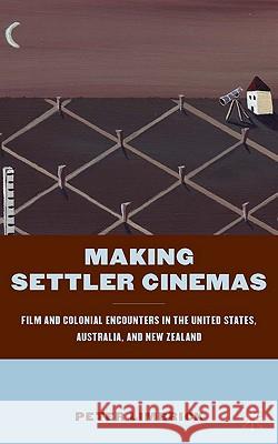Making Settler Cinemas: Film and Colonial Encounters in the United States, Australia, and New Zealand Limbrick, P. 9780230102644 Palgrave MacMillan - książka