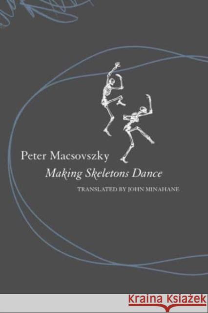 Making Skeletons Dance Peter Macsovszky John Minahane 9781803094144 Seagull Books London Ltd - książka