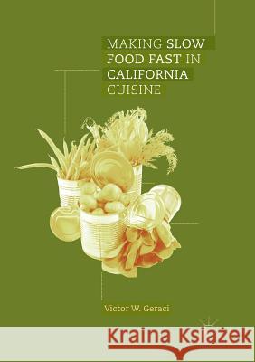 Making Slow Food Fast in California Cuisine Geraci, Victor W. 9783319850023 Palgrave Macmillan - książka