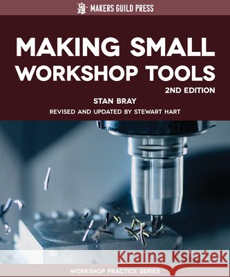 Making Small Workshop Tools Stan Bray 9781917770019 Fox Chapel Publishers International - książka