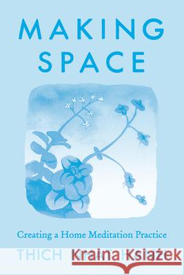 Making Space: Creating a Home Meditation Practice Thich Nha 9780938077190 Parallax Press - książka
