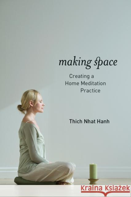 Making Space: Creating a Home Meditation Practice Nhat Hanh, Thich 9781937006006 Parallax Press - książka