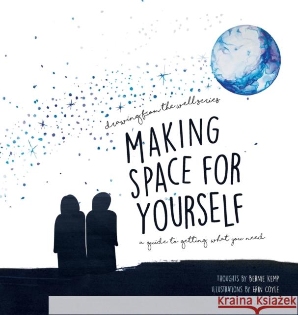 Making Space for Yourself: A guide to getting what you need Coyle, Erin 9780990965510 Just Be, LLC - książka