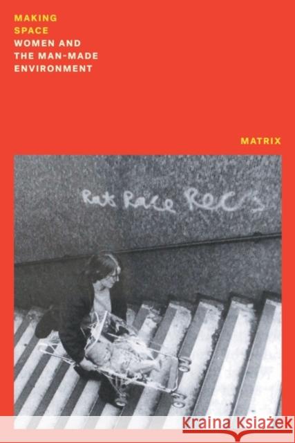 Making Space: Women and the Man Made Environment Matrix 9781839765711 Verso Books - książka