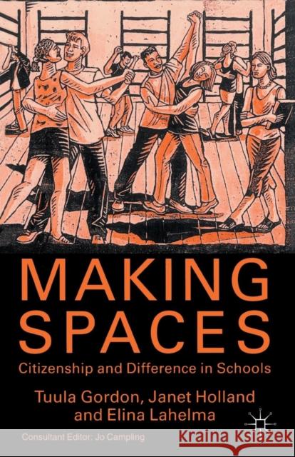 Making Spaces: Citizenship and Difference in Schools Tuula Gordon Janet Holland 9780333664414 PALGRAVE MACMILLAN - książka