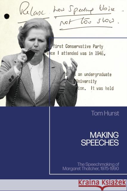 Making Speeches: The Speechmaking of Margaret Thatcher, 1975-1990 Tom Hurst 9781350158573 Bloomsbury Publishing PLC - książka