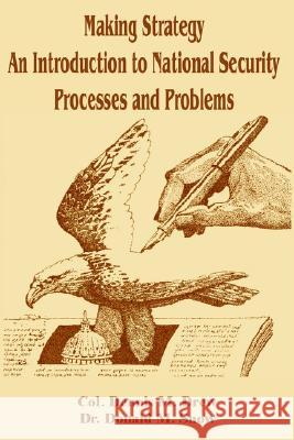 Making Strategy: An Introduction to National Security Processes and Problems Dennis M. Drew Donald M. Snow 9780898758870 University Press of the Pacific - książka