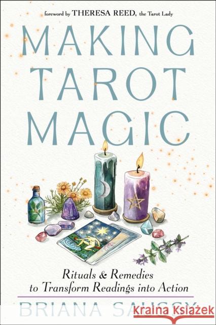 Making Tarot Magic: Rituals and Remedies to Transform Readings into Action Briana Saussy 9781578638765 Weiser Books - książka