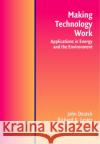 Making Technology Work: Applications in Energy and the Environment Deutch, John M. 9780521523172 Cambridge University Press