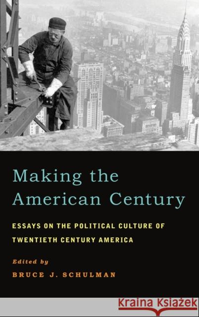 Making the American Century Schulman, Bruce J. 9780199845392 Oxford University Press, USA - książka