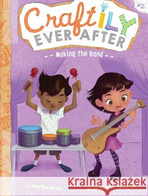 Making the Band: Volume 2 Maker, Martha 9781534409118 Little Simon - książka