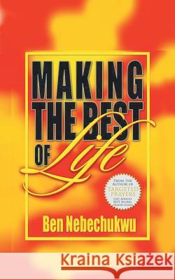 Making the Best of Life Ben Nebechukwu 9781491882320 Authorhouse - książka