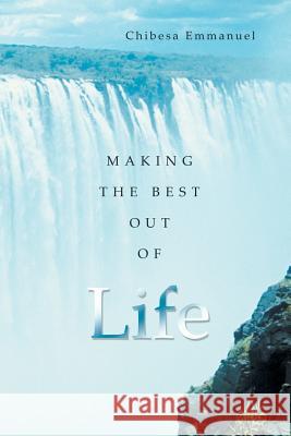 Making the Best Out of Life Chibesa Emmanuel 9781481794862 Authorhouse - książka