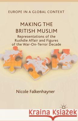Making the British Muslim: Representations of the Rushdie Affair and Figures of the War-On-Terror Decade Falkenhayner, N. 9781349477142 Palgrave Macmillan - książka