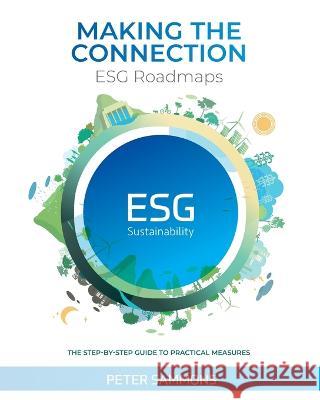 Making the Connection - ESG Roadmaps: The Step-By-Step Guide to Practical Measures Peter Sammons 9781913741112 Inspiration - Assurance Publications - książka