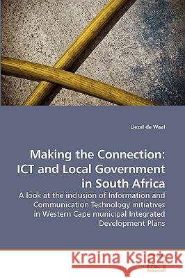 Making the Connection: ICT and Local Government in South Africa De Waal, Liezel 9783639245264 VDM Verlag - książka