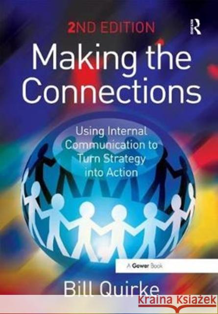 Making the Connections: Using Internal Communication to Turn Strategy Into Action Bill Quirke 9781138456020 Routledge - książka