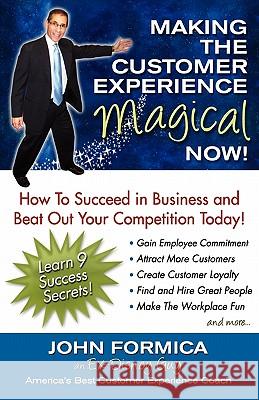 Making the Customer Experience Magical Now! John Formica 9780982652664 Desktop Wings, Inc. - książka