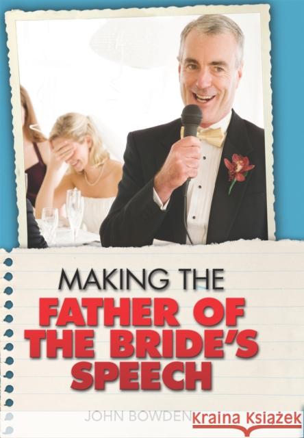 Making the Father of the Bride's Speech John Bowden 9781857035681 Little, Brown Book Group - książka