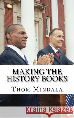 Making the History Books: Just how bad do we think it could be or become Mindala, Thom 9781544236735 Createspace Independent Publishing Platform - książka
