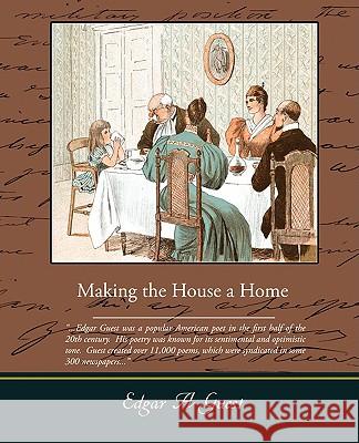 Making the House a Home Edgar A. Guest 9781438508115 BOOK JUNGLE - książka