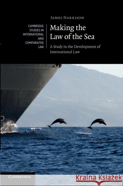 Making the Law of the Sea: A Study in the Development of International Law Harrison, James 9781107668737 Cambridge University Press - książka