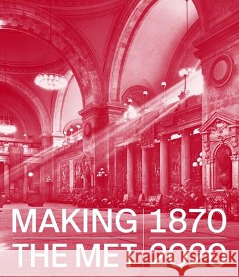 Making the Met, 1870-2020 Andrea Bayer Laura D. Corey 9781588398062 Metropolitan Museum of Art New York - książka