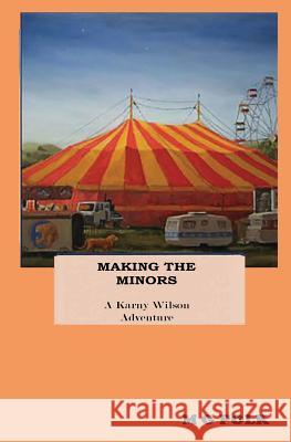 Making the Minors: A Karny Wilson Adventure Marcus Polk Geraldine H. Polk 9780989012010 Polk & Polk Publishers - książka