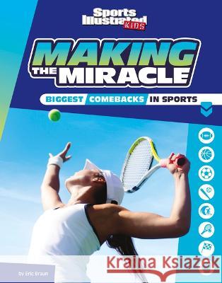 Making the Miracle: The Biggest Comebacks in Sports Eric Braun 9781669011156 Capstone Press - książka