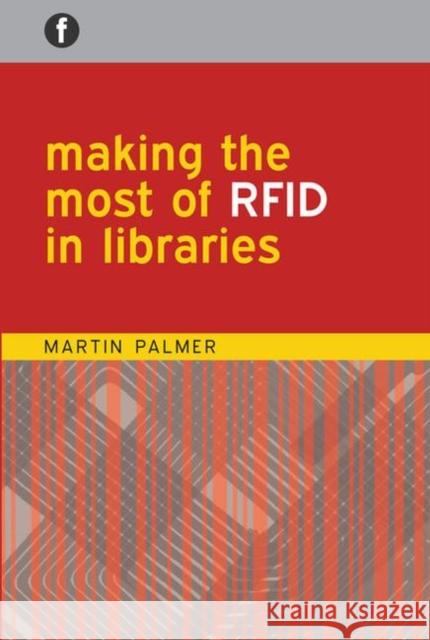 Making the Most of Rfid in Libraries Palmer, Martin 9781856046343 FACET PUBLISHING - książka