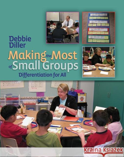 Making the Most of Small Groups: Differentiation for All Diller, Debbie 9781571104311 Stenhouse Publishers - książka