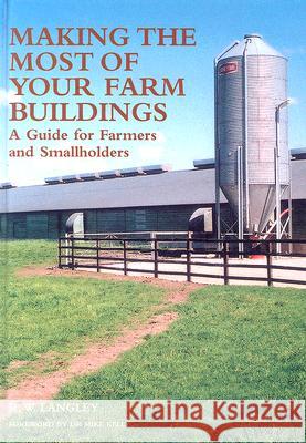 Making the Most of Your Farm Buildings: A Guide for Farmers and Smallholders Richard Langley Mike Kelly 9781861268464 Crowood Press (UK) - książka