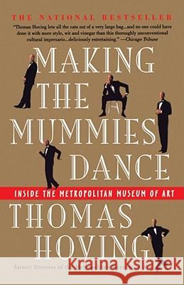 Making the Mummies Dance: Inside the Metropolitan Museum of Art Hoving, Thomas 9780671880750 Touchstone Books - książka