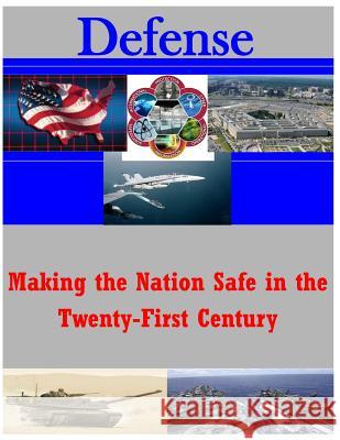 Making the Nation Safe in the Twenty-First Century Naval Postgraduate School 9781500295004 Createspace - książka