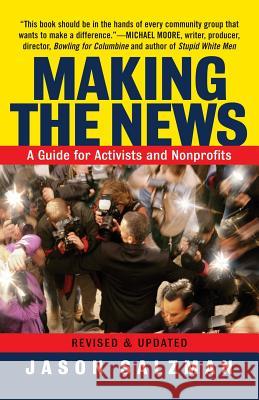 Making the News: A Guide for Activists an Nonprofits Jason Salzman 9780813340951 Perseus Books Group - książka