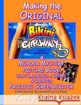Making The Original Bikini Car Wash: a Murder Mystery Picture Book - That Launched A Genre & Created Prolific Screenwriter International Screenwriting Niemiec, Karl J. 9781493519996 Createspace - książka