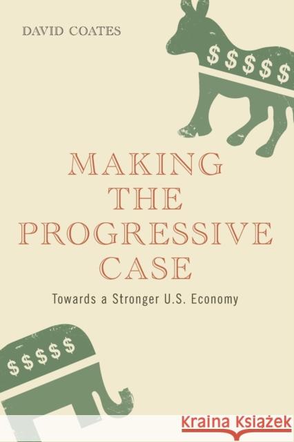 Making the Progressive Case Towards a Stronger U.S. Economy Coates, David 9781441186508  - książka