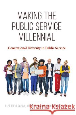 Making the Public Service Millennial: Generational Diversity in Public Service Liza Ireni Saban Maya Sherman Keren Shlomi 9781438490779 State University of New York Press - książka