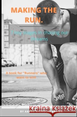 Making the Run.: 7 key stages in chasing our Dreams Andre Nicholas Brown 9781710640922 Independently Published - książka