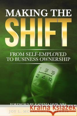 Making the Shift from Self-Employed to Business Ownership Joy Letitia McLaughlin-Harris 9780999290217 Touch of Joy - książka