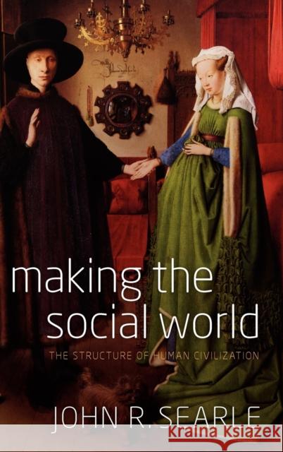 Making the Social World: The Structure of Human Civilization Searle, John R. 9780199576913  - książka